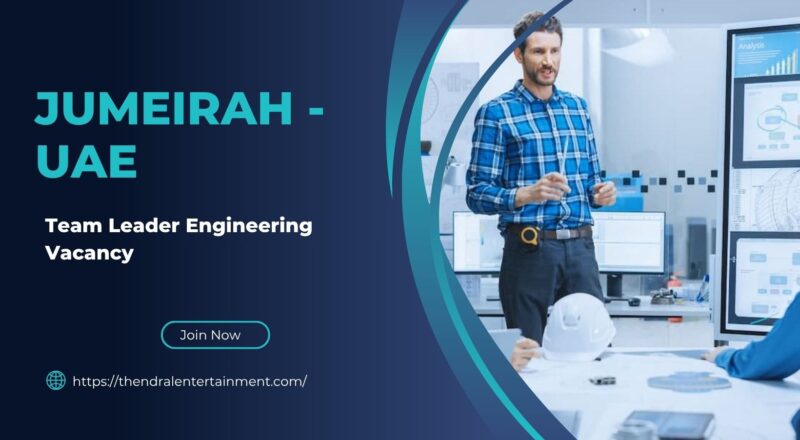 🌍 Exciting Jumeirah – Team Leader Engineering Vacancy in the United Arab Emirates 2025 – Apply Immediately