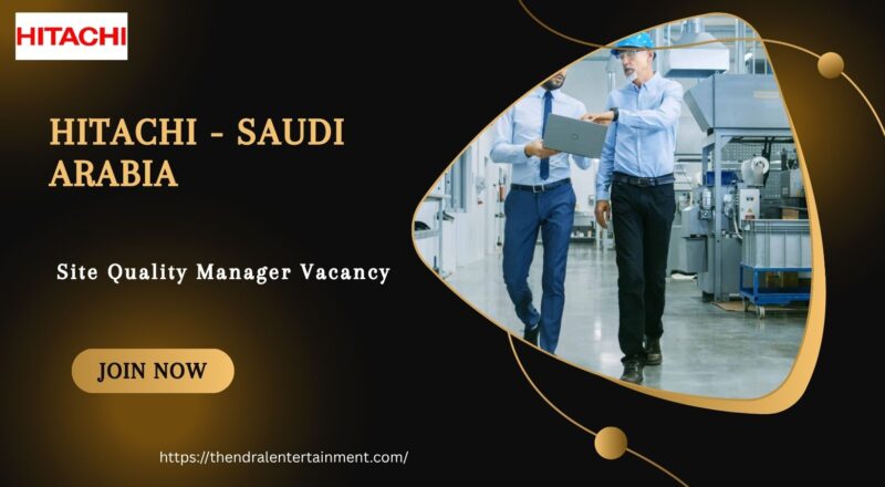 ⚡ Hitachi – Site Quality Manager Vacancy in Saudi Arabia – Apply 2025