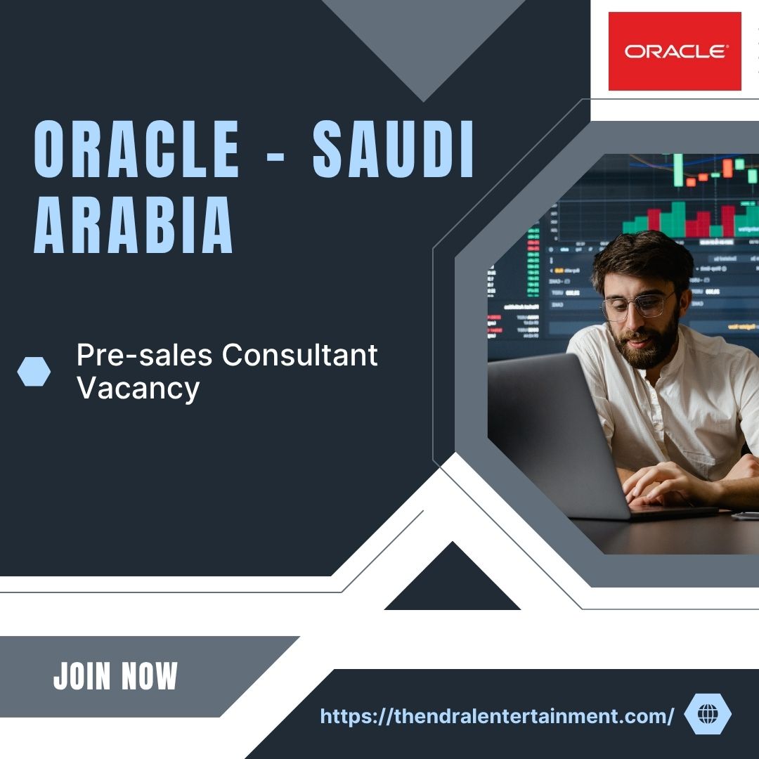 Oracle – Pre-sales Consultant Vacancy in Saudi Arabia 2025 – Apply Immediately