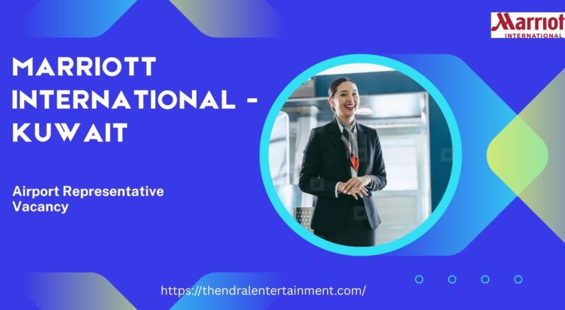 ✈️ Marriott International – Airport Representative Vacancy in Kuwait 2025