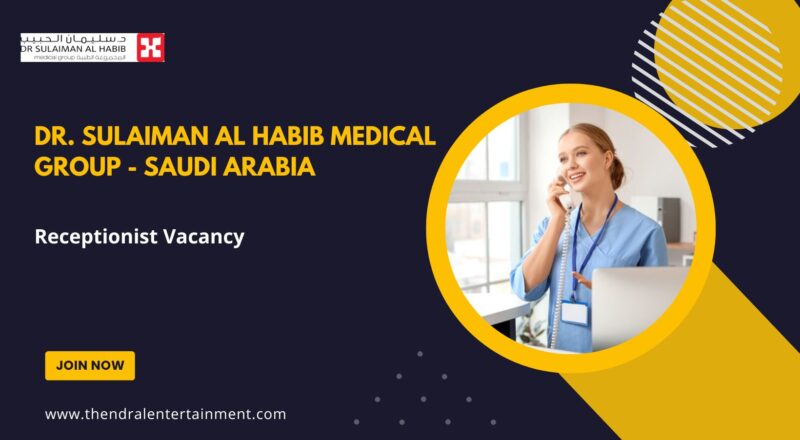 🌟 Dr. Sulaiman Al Habib Medical Group – Receptionist Vacancy in Saudi Arabia 2025 – Apply Immediately