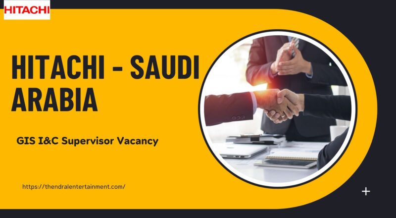 🌍 Hitachi – GIS I&C Supervisor Vacancy in Saudi Arabia 2025 – Apply Immediately