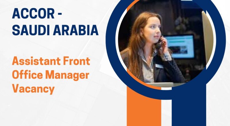 ✨ Accor – Assistant Front Office Manager Vacancy in Saudi Arabia 2025 – Apply Immediately