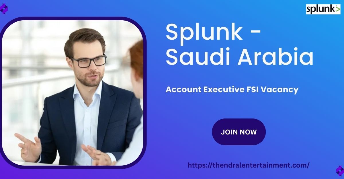 ✨ Splunk – Account Executive FSI Vacancy in Saudi Arabia 2025 – Apply Immediately