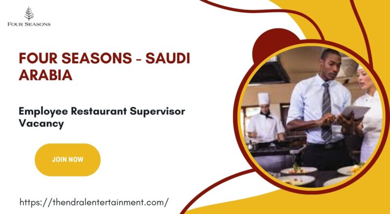 ✨ Four Seasons – Employee Restaurant Supervisor Vacancy in Saudi Arabia 2025