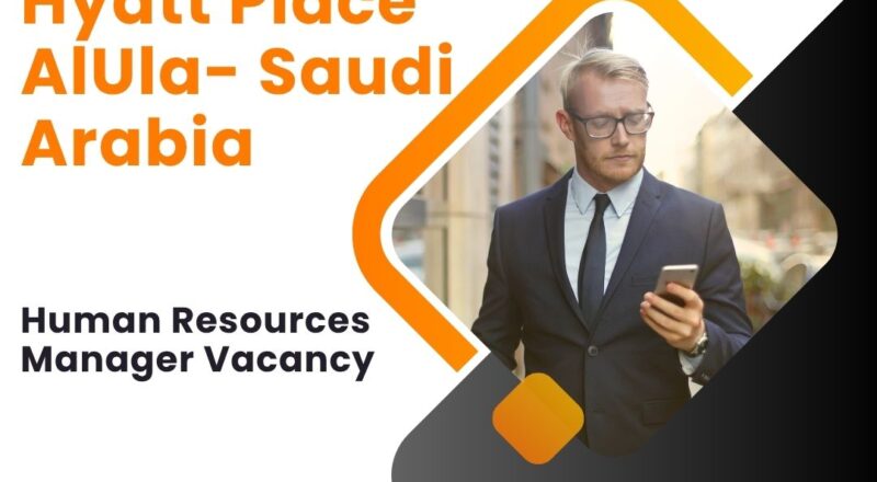 🌍 Hyatt Place AlUla – Human Resources Manager Vacancy in Saudi Arabia 2025