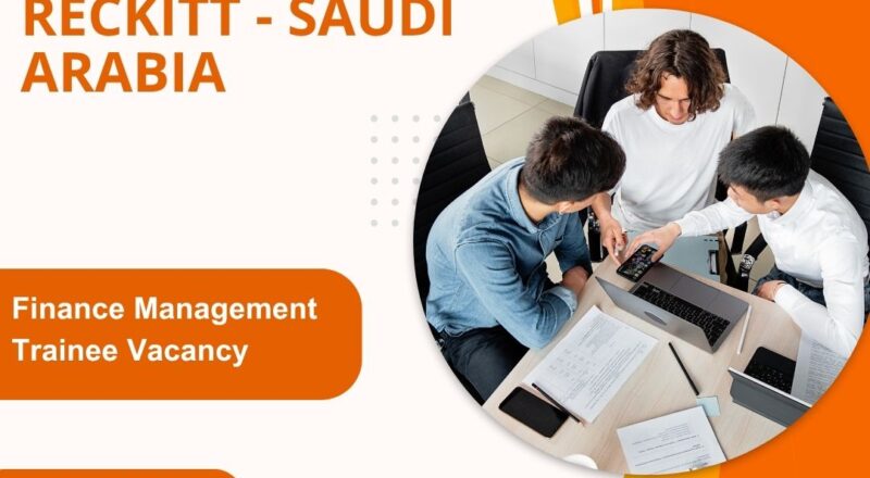 ✨ Reckitt – Finance Management Trainee Vacancy in Saudi Arabia 2025 – Apply Immediately