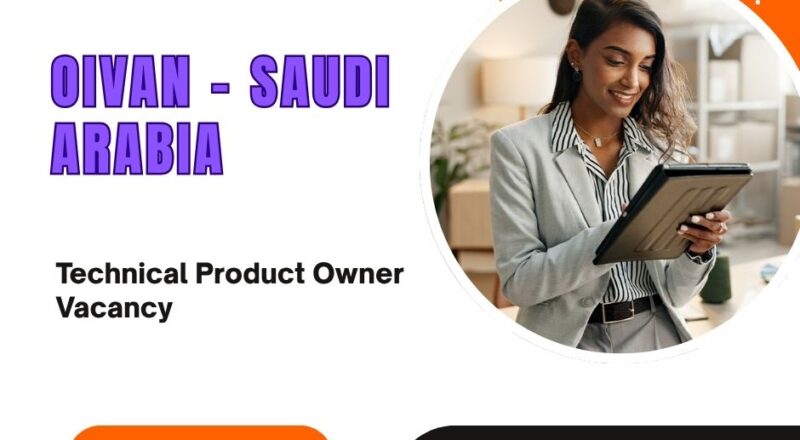 ✨ Oivan – Technical Product Owner Vacancy in Saudi Arabia 2025