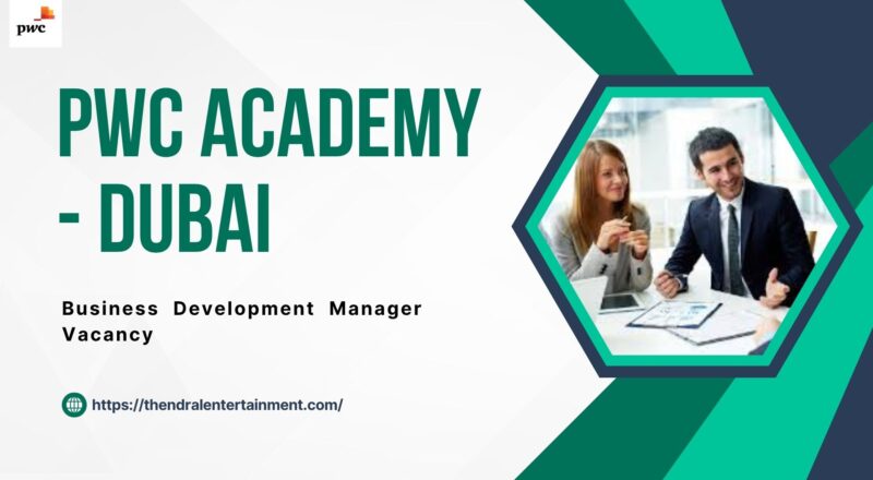 🌟 PwC Academy – Business Development Manager Vacancy in Dubai – Apply Before 28/10/2025
