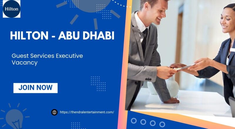 ✨ Hilton – Guest Services Executive Vacancy in Abu Dhabi – 2025