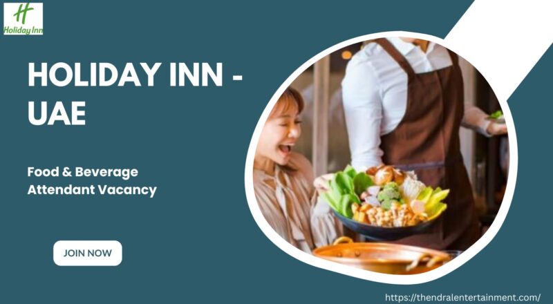 ✨ Holiday Inn – Food & Beverage Attendant Vacancy in United Arab Emirates 2025 – Apply Immediately