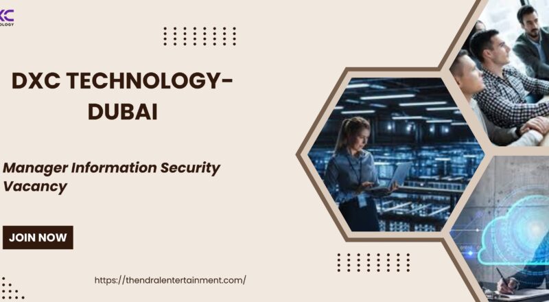 🌟 DXC Technology – Manager Information Security Vacancy in Dubai 2025