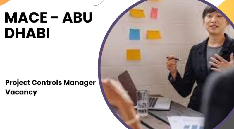 ✨ Mace – Project Controls Manager Vacancy in Abu Dhabi, United Arab Emirates – Apply Before 09/12/2025