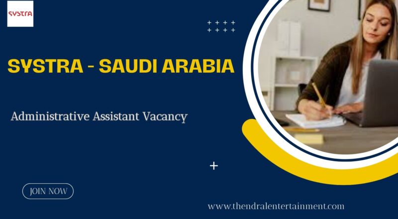 🌍 Systra – Administrative Assistant Vacancy in Saudi Arabia 2025 – Apply Immediately