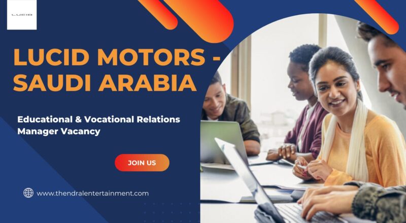 🚗 Lucid Motors – Educational & Vocational Relations Manager Vacancy in Saudi Arabia 2025 – Apply Immediately