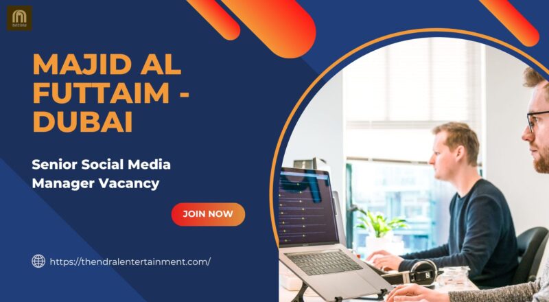 ✔ Majid Al Futtaim – Senior Social Media Manager Vacancy in Dubai 2025 – Apply Immediately