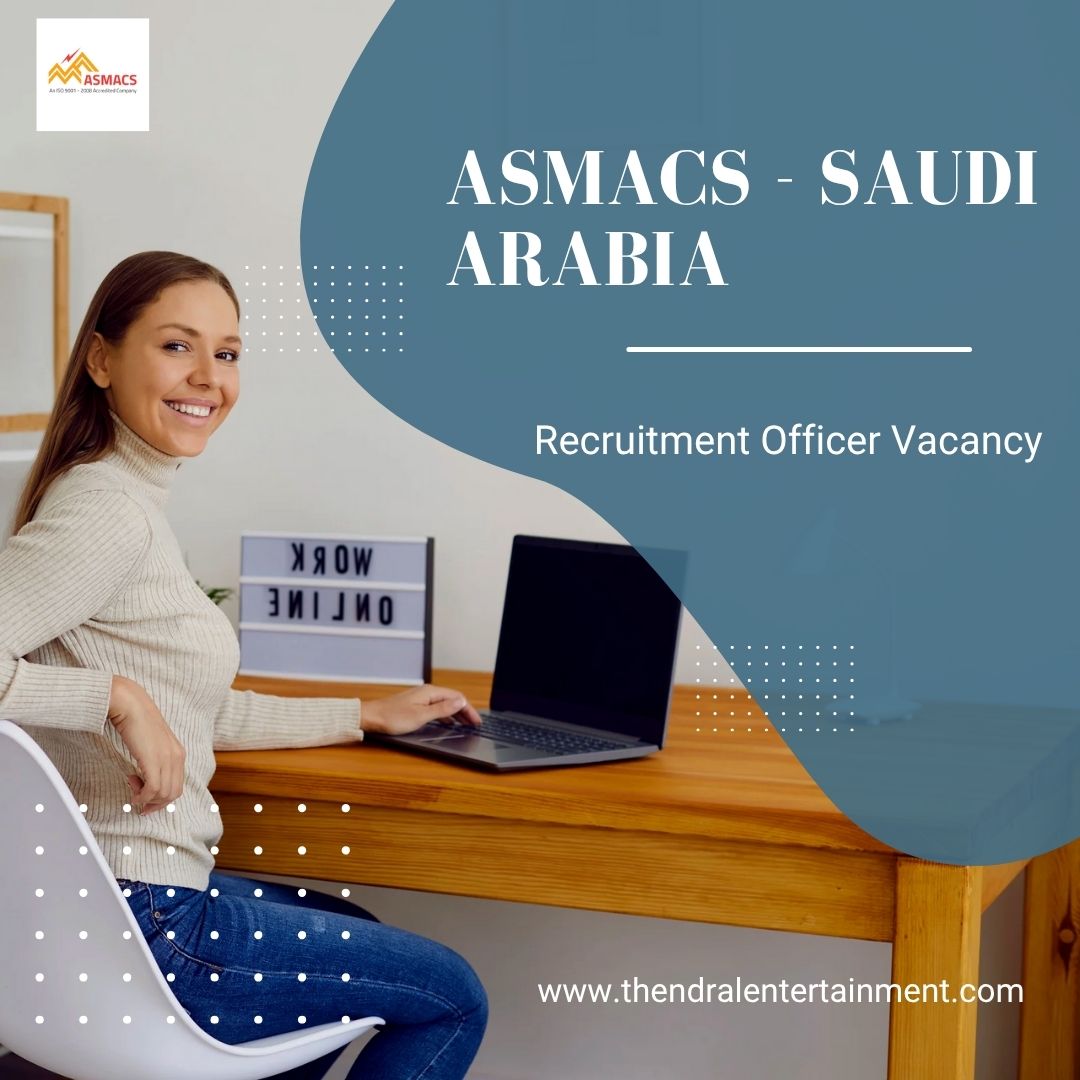 π ASMACS β Recruitment Officer Vacancy in Saudi Arabia 2025 | Apply Immediately