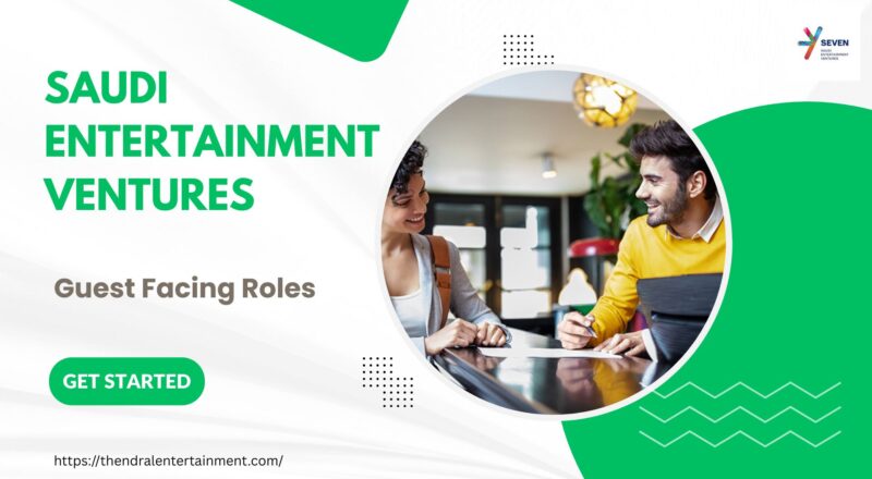 ✨ Saudi Entertainment Ventures – Guest Facing Roles Vacancy in Saudi Arabia 2025