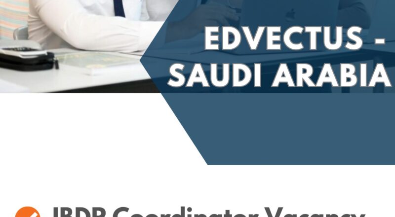 ✨ Edvectus – IBDP Coordinator Vacancy in Saudi Arabia – Apply Immediately 2025