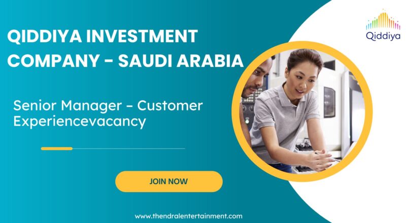 Qiddiya Investment Company Senior Manager – Customer Experience Saudi Arabia 2025 Apply Immediately