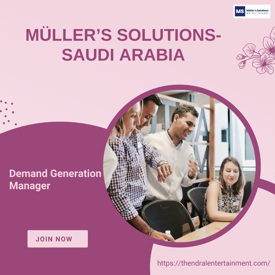 🌟 Müller’s Solutions – Demand Generation Manager Vacancy in Saudi Arabia – 2025