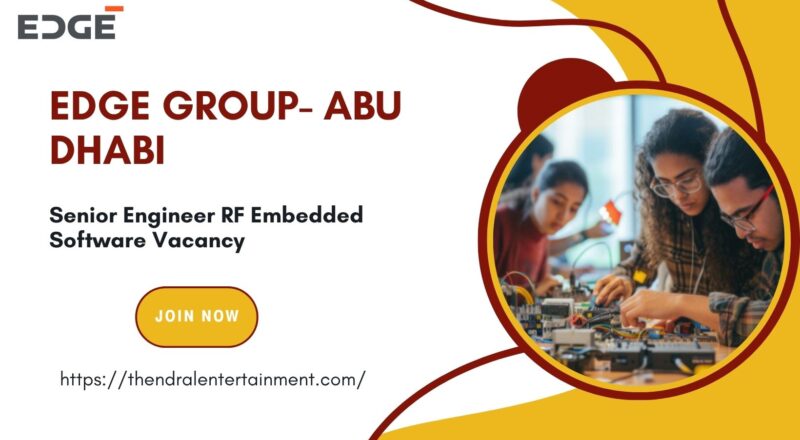 🌟 EDGE Group – Senior Engineer RF Embedded Software Vacancy in Abu Dhabi 2025