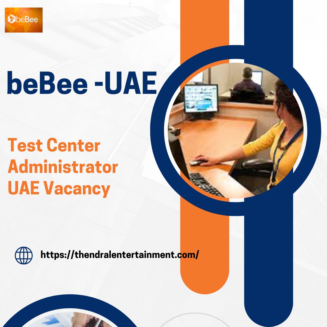 π beBee β Test Center Administrator UAE Vacancy in the United Arab Emirates β Apply Immediately 2025