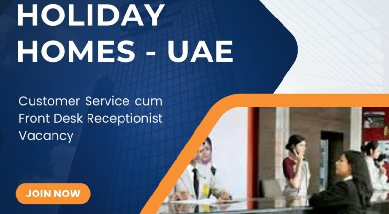 ✨ Deluxe Holiday Homes – Customer Service cum Front Desk Receptionist Vacancy in United Arab Emirates – Apply Immediately 2025