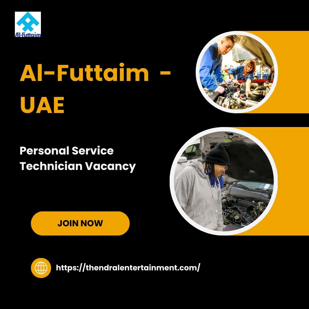 ✔ Al-Futtaim – Personal Service Technician Vacancy in United Arab Emirates 2025
