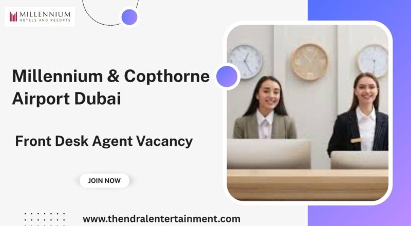 🏨 Millennium & Copthorne Airport Dubai – Front Desk Agent Vacancy in UAE 2025 – Apply Immediately