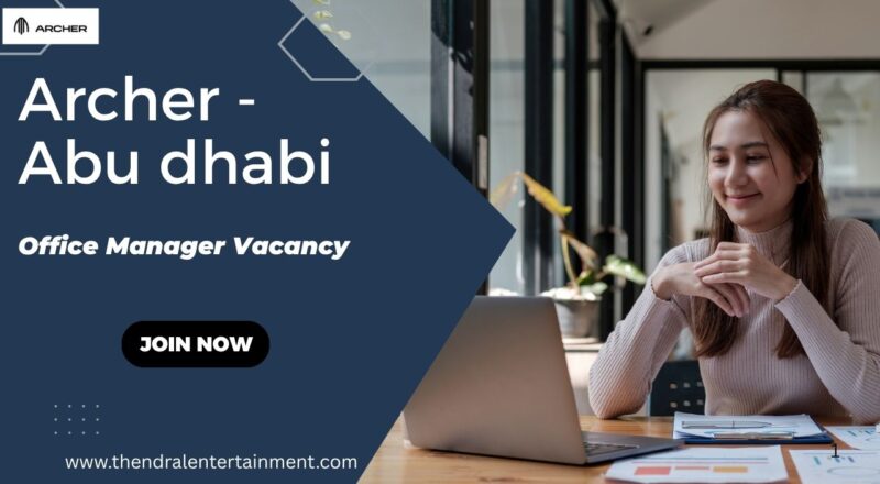 🚀 Archer Office Manager Vacancy in Abu Dhabi 2025 – Apply Immediately