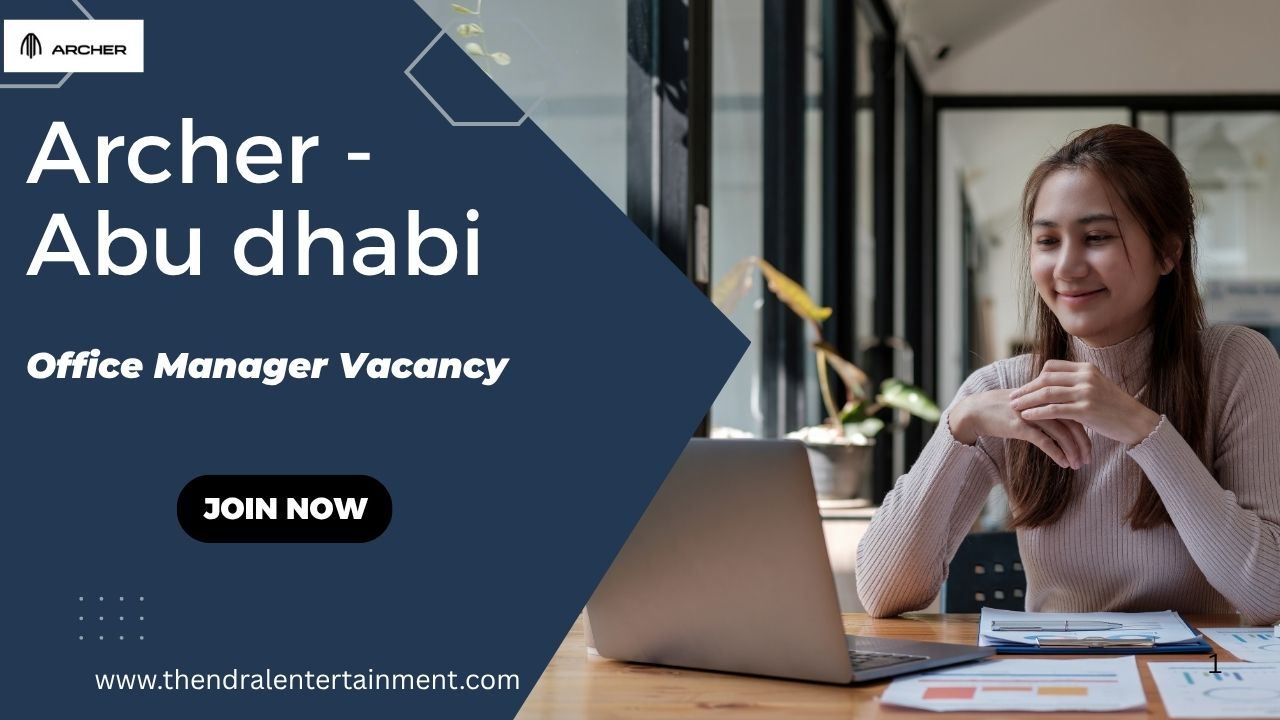 🚀 Archer Office Manager Vacancy in Abu Dhabi 2025 – Apply Immediately