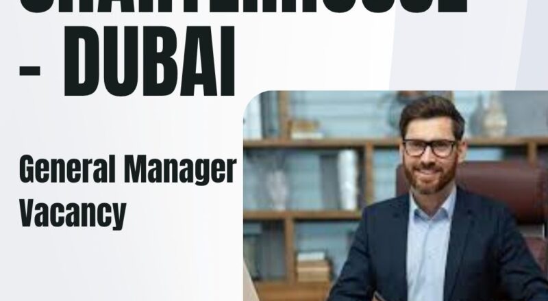 🌟 Charterhouse – General Manager Vacancy in Dubai 2025 – Apply Immediately
