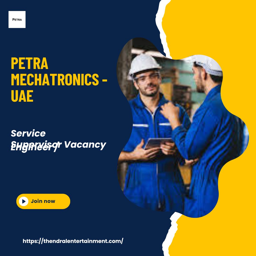 ✨ Petra Mechatronics – Service Engineer / Supervisor Vacancy in the United Arab Emirates 2025