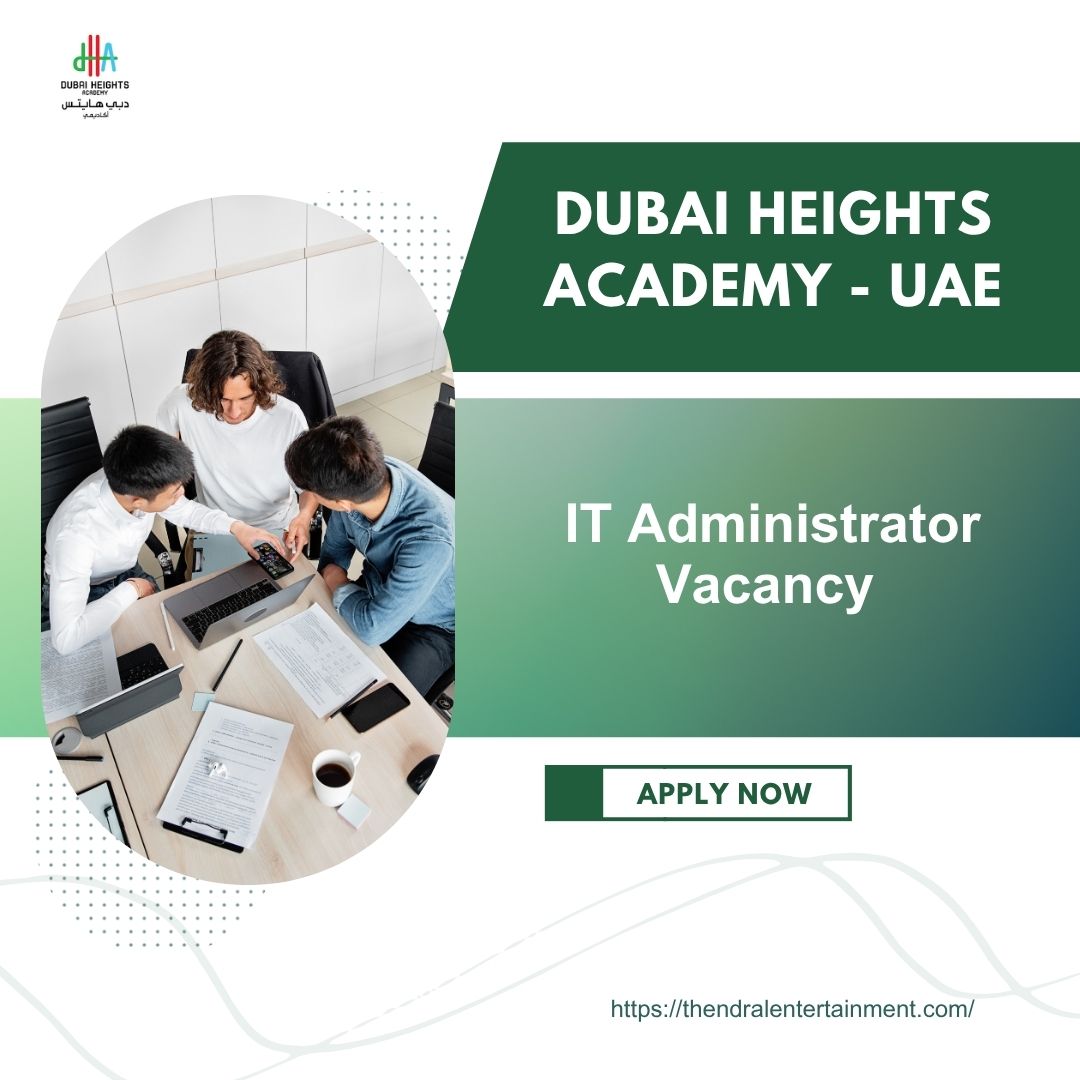 🌍 Dubai Heights Academy – IT Administrator Vacancy in the United Arab Emirates – Apply by 30 November 2025