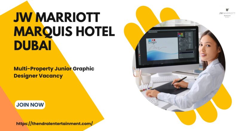 ✨ JW Marriott Marquis Hotel Dubai – Multi-Property Junior Graphic Designer Vacancy in Dubai 2025