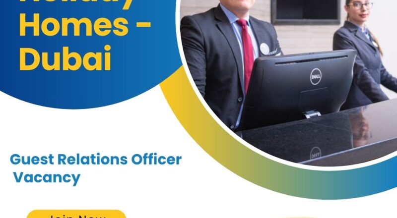 🌟 Deluxe Holiday Homes – Guest Relations Officer Vacancy in Dubai – Apply Before 2025
