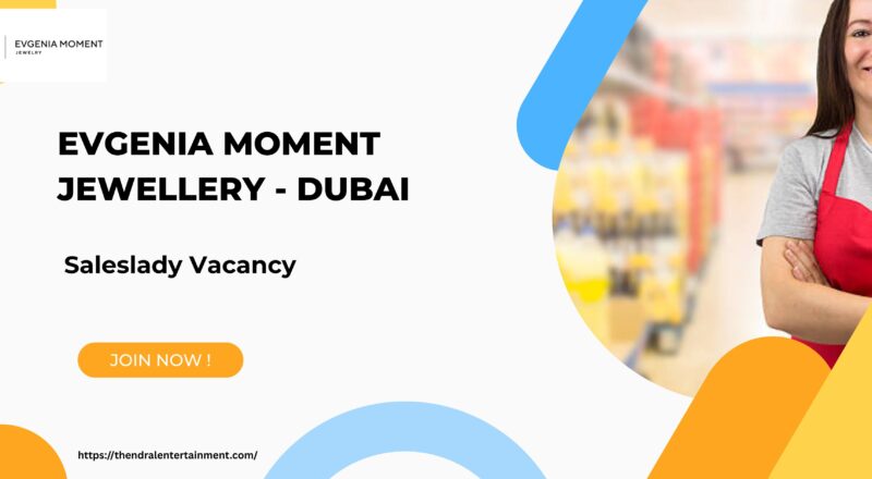 💎 EVGENIA MOMENT Jewellery – Saleslady Vacancy in Dubai 2025