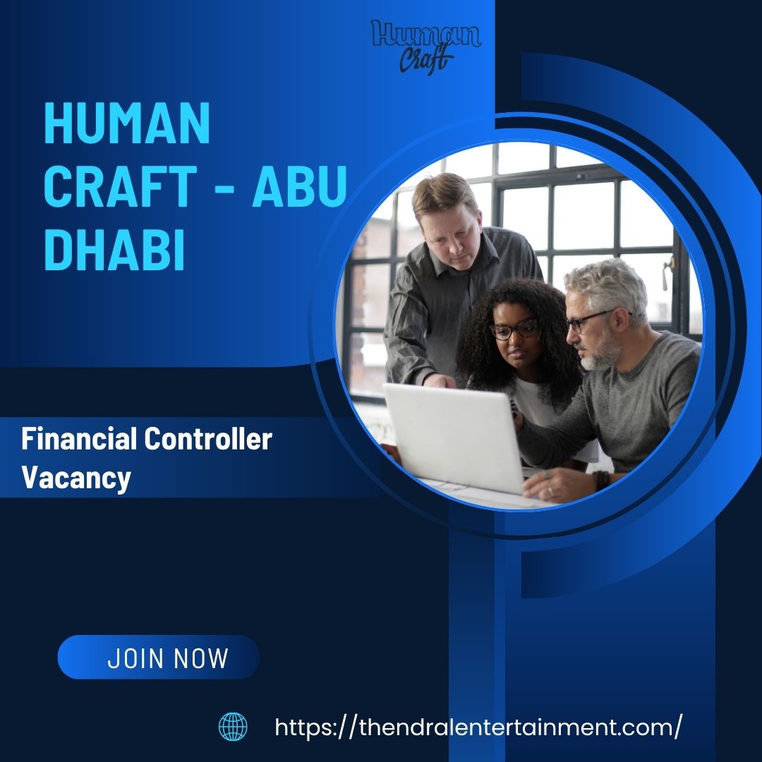 🌟 Human Craft – Financial Controller Vacancy in Abu Dhabi 2025 – Apply Immediately