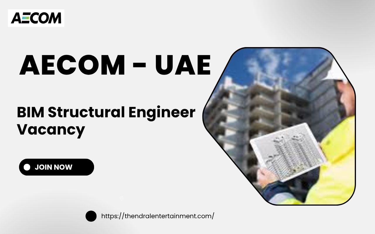✨ AECOM – BIM Structural Engineer Vacancy in Dubai, United Arab Emirates – Apply Immediately 2025