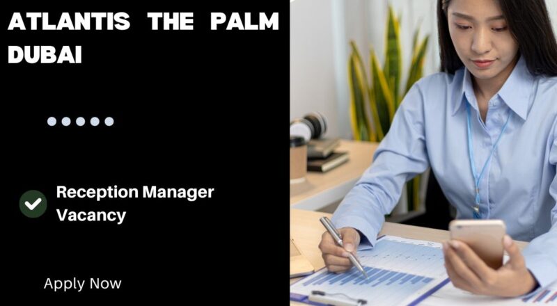 π Atlantis The Palm β Reception Manager Vacancy in Dubai 2025 β Apply Immediately