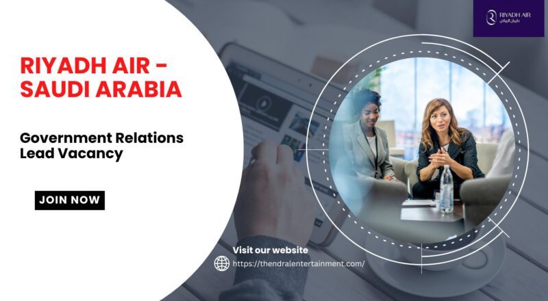 ✈️ Riyadh Air – Government Relations Lead Vacancy in Saudi Arabia 2025 – Apply Immediately