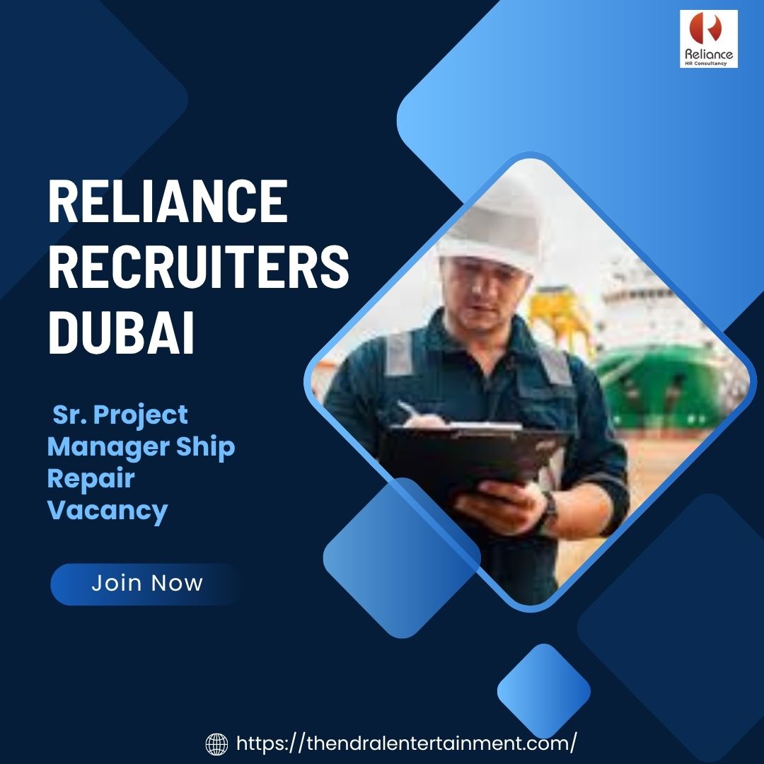 π’ Reliance Recruiters β Sr. Project Manager Ship Repair Vacancy in Dubai 2025 β Apply Immediately