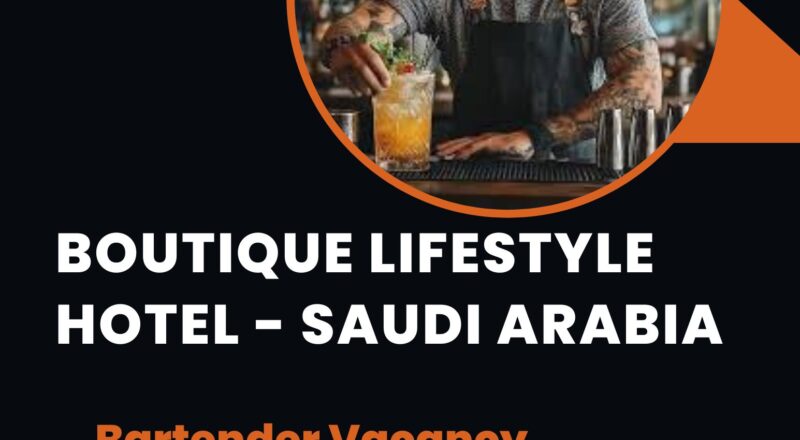 ✨ Boutique Lifestyle Hotel – Bartender Vacancy Saudi Arabia – Apply Immediately 2025