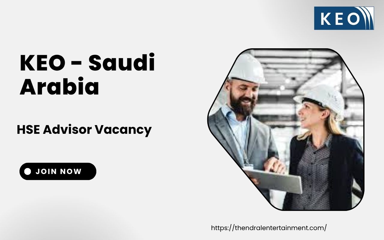 ✨ KEO – HSE Advisor Vacancy in Saudi Arabia 2025 – Apply Immediately