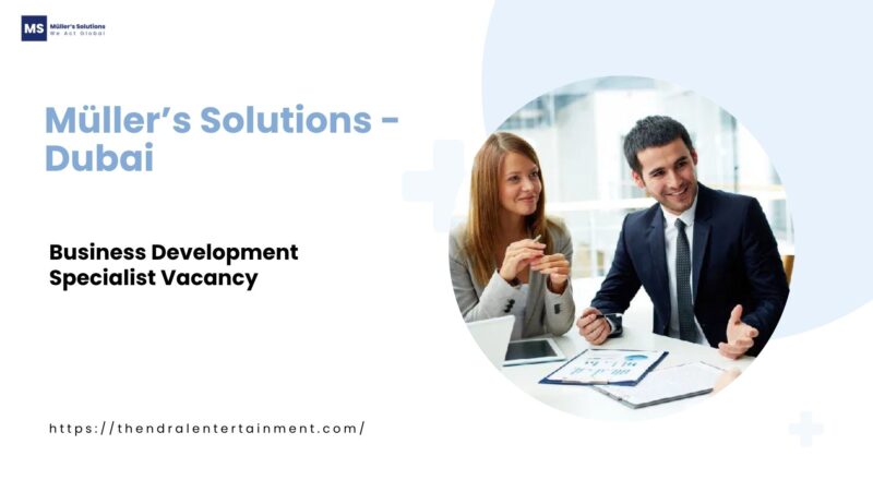 ✨ Müller’s Solutions – Business Development Specialist Vacancy in Dubai 2025