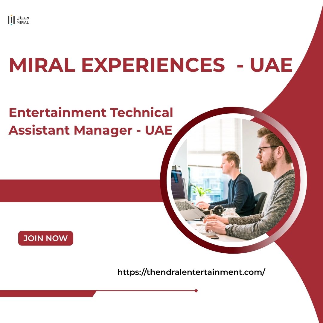 🌍 Exciting Miral Experiences – Entertainment Technical Assistant Manager Vacancy in United Arab Emirates 2025 – Apply Immediately