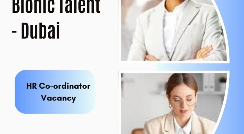 🌟 Bionic Talent – HR Co-ordinator Vacancy in Dubai 2025 – Apply Immediately