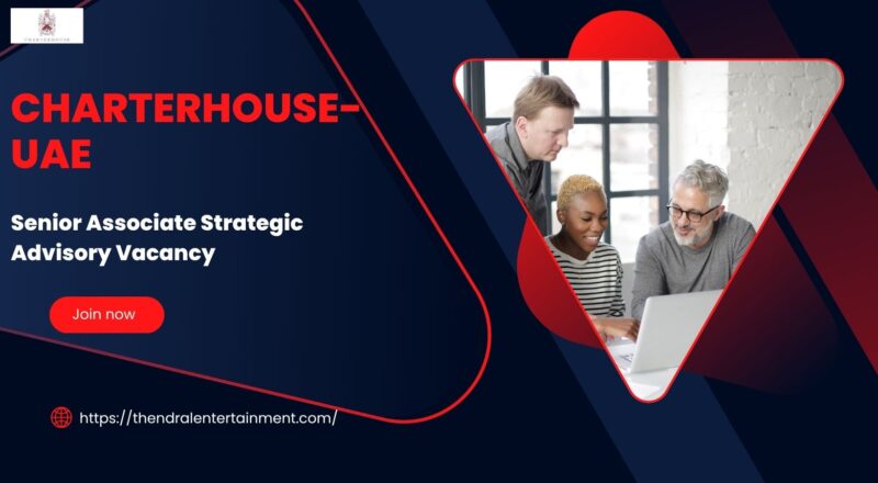 ✨ Charterhouse – Senior Associate Strategic Advisory Vacancy in UAE 2025 – Apply Immediately