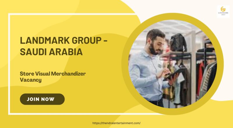 ✨ Landmark Group – Store Visual Merchandizer Vacancy in Saudi Arabia – Apply Before 28/10/2025